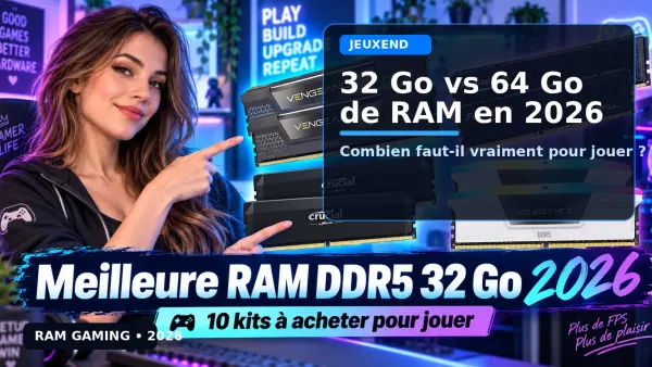 32 Go vs 64 Go de RAM en 2026 : combien faut-il vraiment pour jouer ?