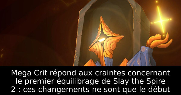 Mega Crit répond aux craintes concernant le premier équilibrage de Slay the Spire 2 : ces changements ne sont que le début