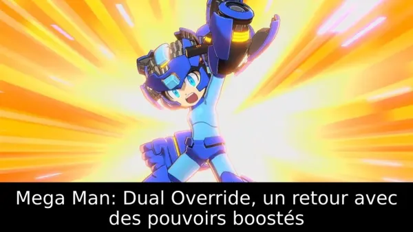 Mega Man: Dual Override, un retour avec des pouvoirs boostés