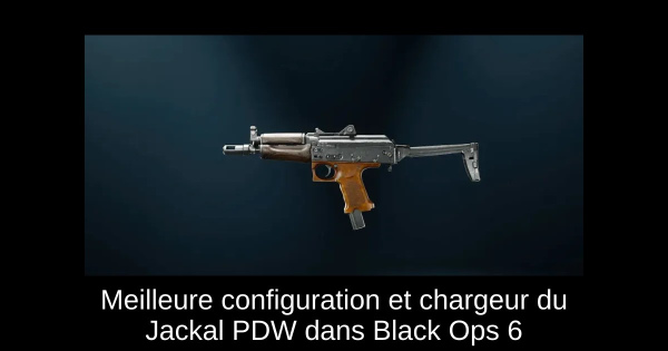 Meilleure configuration et chargeur du Jackal PDW dans Black Ops 6