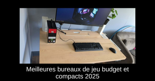 Meilleures bureaux de jeu budget et compacts 2025