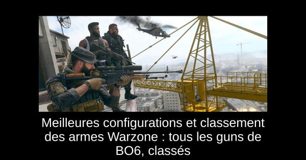 Meilleures configurations et classement des armes Warzone : tous les guns de BO6, classés