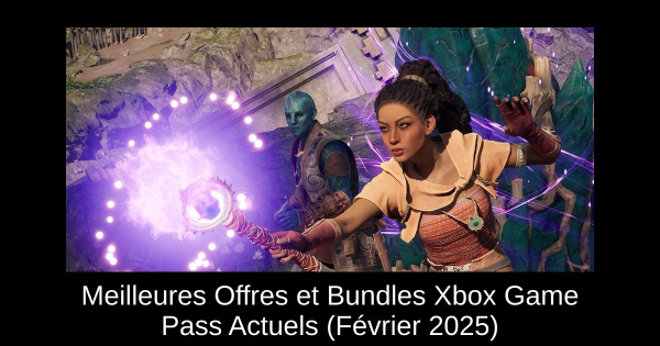 Meilleures Offres et Bundles Xbox Game Pass Actuels (Février 2025)