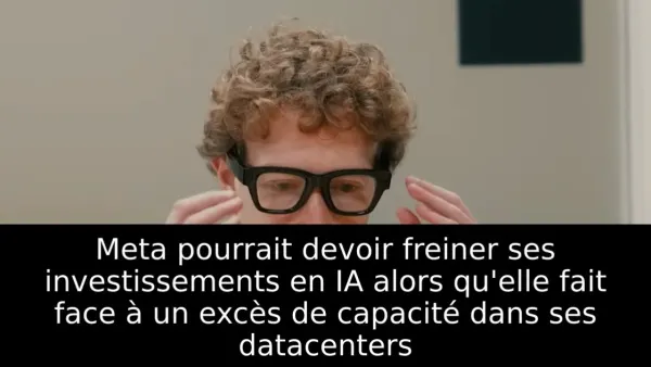 Meta pourrait devoir freiner ses investissements en IA alors qu'elle fait face à un excès de capacité dans ses datacenters