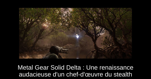Metal Gear Solid Delta : Une renaissance audacieuse d'un chef-d'œuvre du stealth