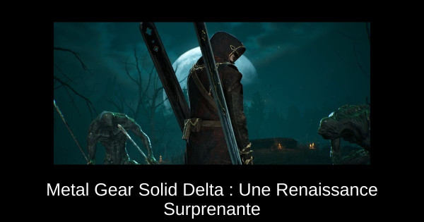 Metal Gear Solid Delta : Une Renaissance Surprenante