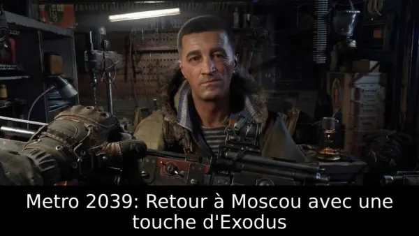 Metro 2039: Retour à Moscou avec une touche d'Exodus