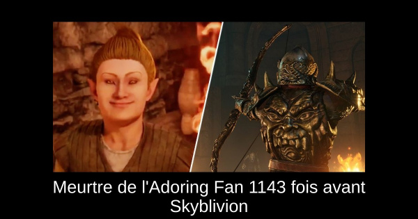 Meurtre de l'Adoring Fan 1143 fois avant Skyblivion