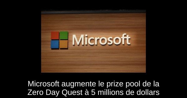 Microsoft augmente le prize pool de la Zero Day Quest à 5 millions de dollars