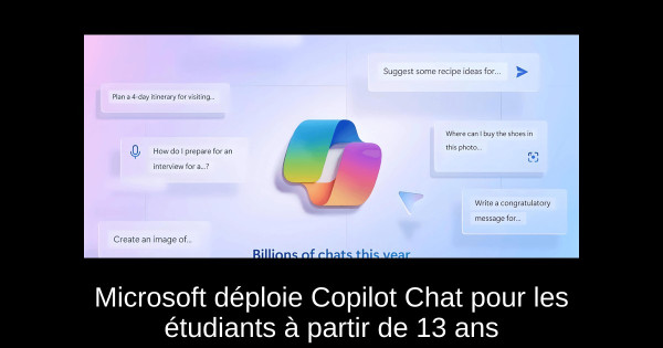 Microsoft déploie Copilot Chat pour les étudiants à partir de 13 ans