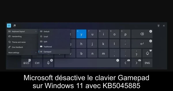 Microsoft désactive le clavier Gamepad sur Windows 11 avec KB5045885