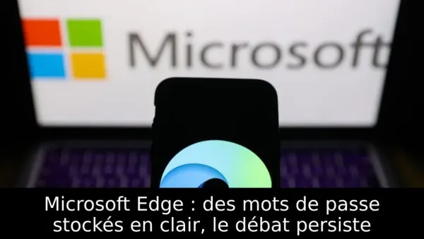 Microsoft Edge : des mots de passe stockés en clair, le débat persiste