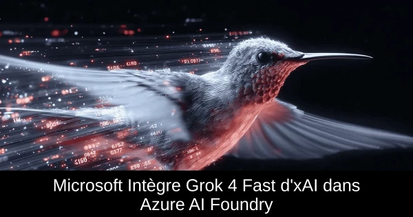 Microsoft Intègre Grok 4 Fast d'xAI dans Azure AI Foundry