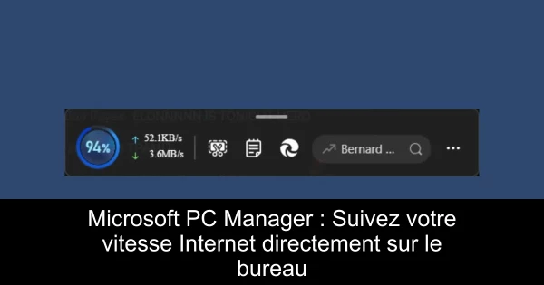Microsoft PC Manager : Suivez votre vitesse Internet directement sur le bureau