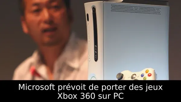 Microsoft prévoit de porter des jeux Xbox 360 sur PC