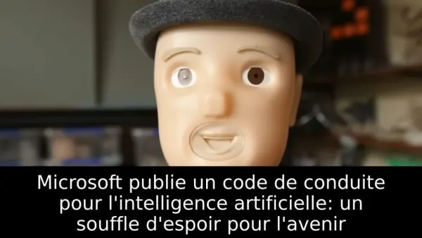 Microsoft publie un code de conduite pour l'intelligence artificielle: un souffle d'espoir pour l'avenir