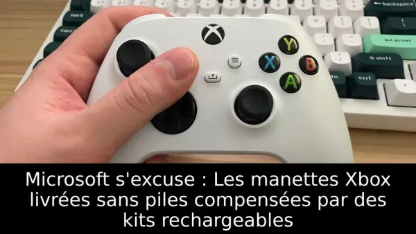 Microsoft s'excuse : Les manettes Xbox livrées sans piles compensées par des kits rechargeables