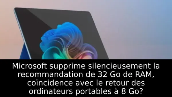Microsoft supprime silencieusement la recommandation de 32 Go de RAM, coïncidence avec le retour des ordinateurs portables à 8 Go?