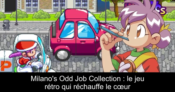 Milano's Odd Job Collection : le jeu rétro qui réchauffe le cœur
