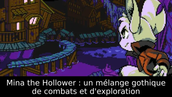 Mina the Hollower : un mélange gothique de combats et d'exploration