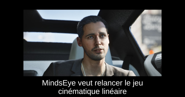 MindsEye veut relancer le jeu cinématique linéaire