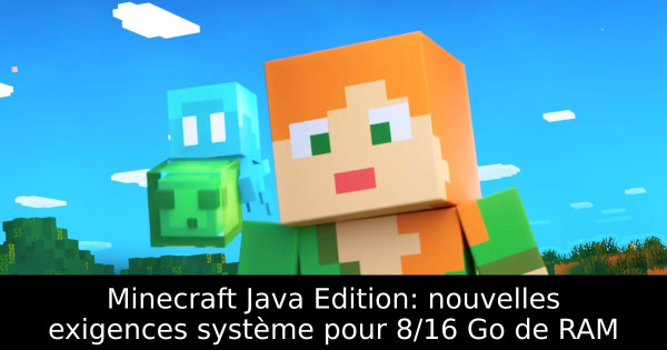 Minecraft Java Edition: nouvelles exigences système pour 8/16 Go de RAM
