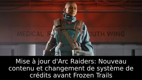 Mise à jour d'Arc Raiders: Nouveau contenu et changement de système de crédits avant Frozen Trails