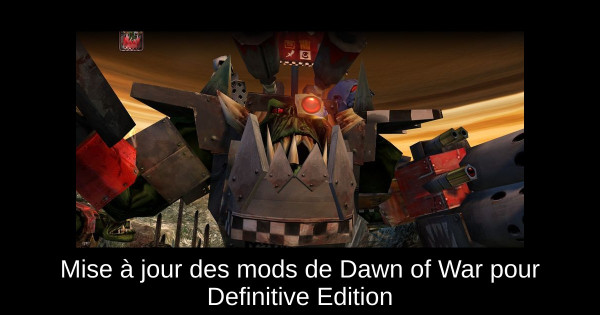 Mise à jour des mods de Dawn of War pour Definitive Edition