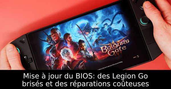 Mise à jour du BIOS: des Legion Go brisés et des réparations coûteuses