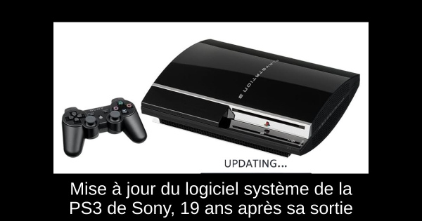 Mise à jour du logiciel système de la PS3 de Sony, 19 ans après sa sortie