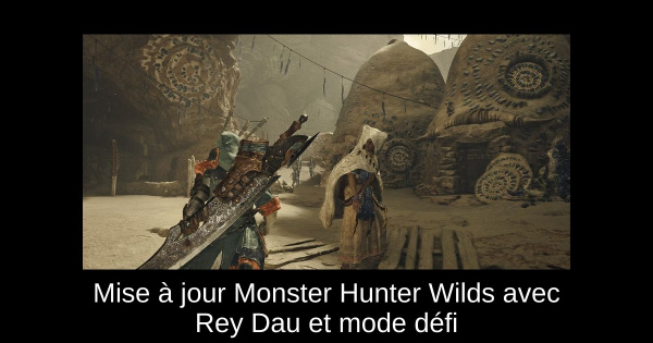 Mise à jour Monster Hunter Wilds avec Rey Dau et mode défi