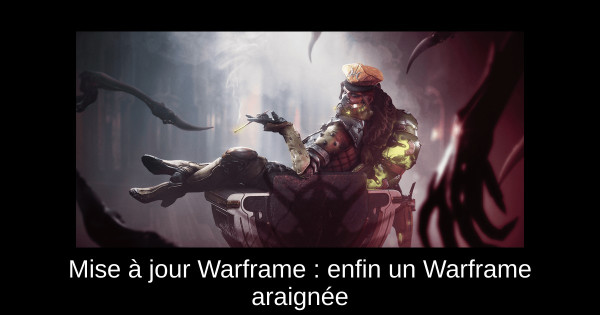 Mise à jour Warframe : enfin un Warframe araignée