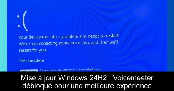 Mise à jour Windows 24H2 : Voicemeeter débloqué pour une meilleure expérience