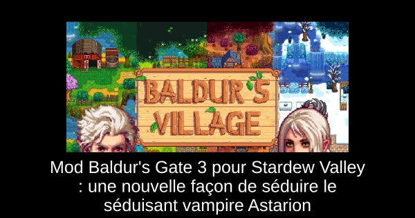 Mod Baldur's Gate 3 pour Stardew Valley : une nouvelle façon de séduire le séduisant vampire Astarion
