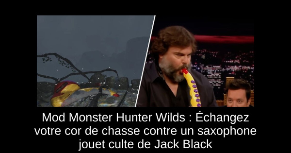 Mod Monster Hunter Wilds : Échangez votre cor de chasse contre un saxophone jouet culte de Jack Black