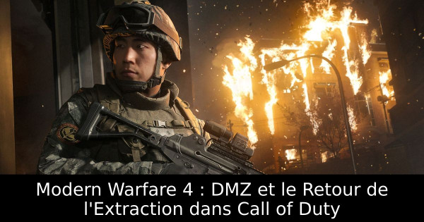 Modern Warfare 4 : DMZ et le Retour de l'Extraction dans Call of Duty