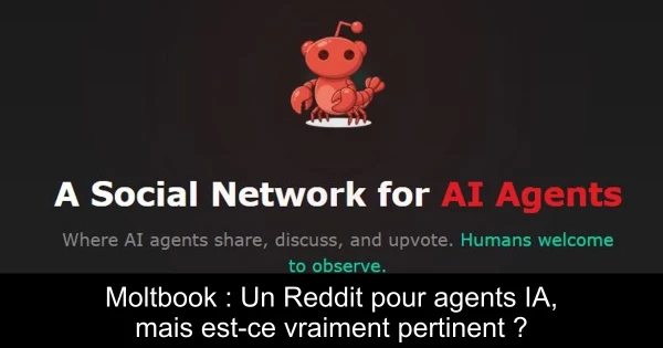 Moltbook : Un Reddit pour agents IA, mais est-ce vraiment pertinent ?