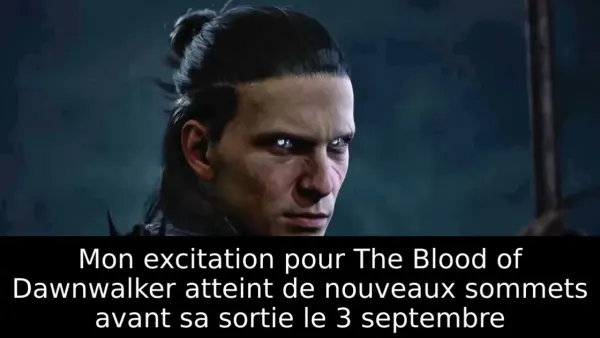 Mon excitation pour The Blood of Dawnwalker atteint de nouveaux sommets avant sa sortie le 3 septembre