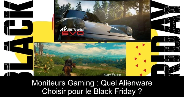 Moniteurs Gaming : Quel Alienware Choisir pour le Black Friday ?
