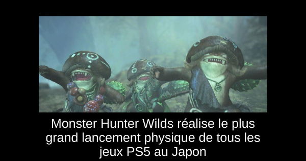 Monster Hunter Wilds réalise le plus grand lancement physique de tous les jeux PS5 au Japon