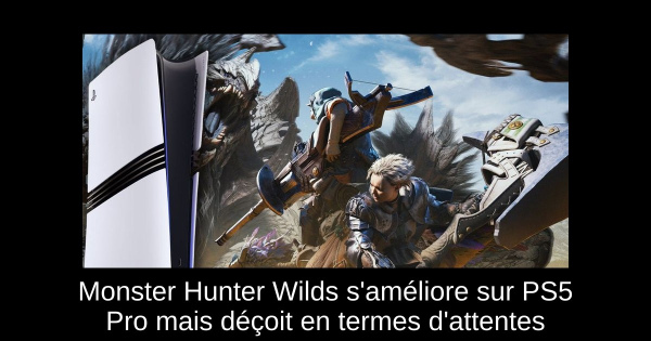Monster Hunter Wilds s'améliore sur PS5 Pro mais déçoit en termes d'attentes