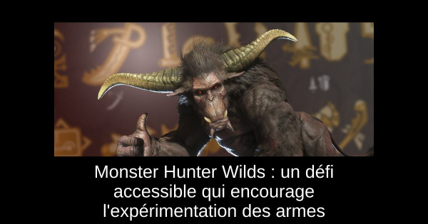 Monster Hunter Wilds : un défi accessible qui encourage l'expérimentation des armes