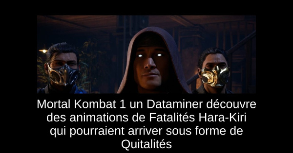 Mortal Kombat 1 un Data miner découvre des animations de Fatalités Hara-Kiri qui pourraient arriver sous forme de Quitalités