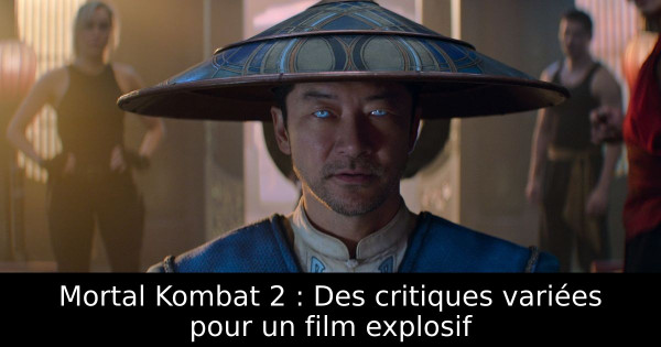 Mortal Kombat 2 : Des critiques variées pour un film explosif