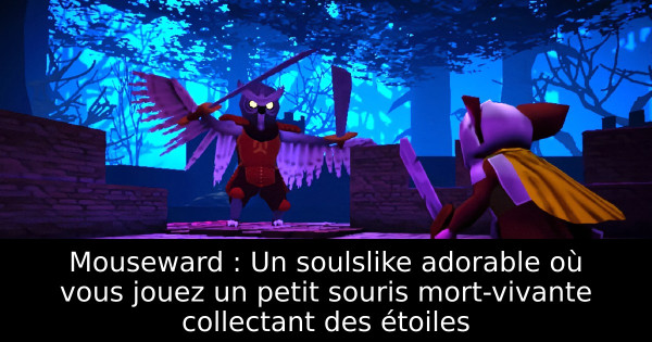 Mouseward : Un soulslike adorable où vous jouez un petit souris mort-vivante collectant des étoiles