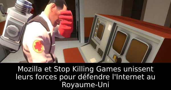 Mozilla et Stop Killing Games unissent leurs forces pour défendre l'Internet au Royaume-Uni