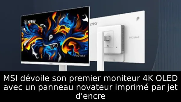MSI dévoile son premier moniteur 4K OLED avec un panneau novateur imprimé par jet d'encre