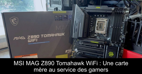 MSI MAG Z890 Tomahawk WiFi : Une carte mère au service des gamers