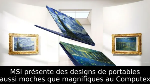 MSI présente des designs de portables aussi moches que magnifiques au Computex