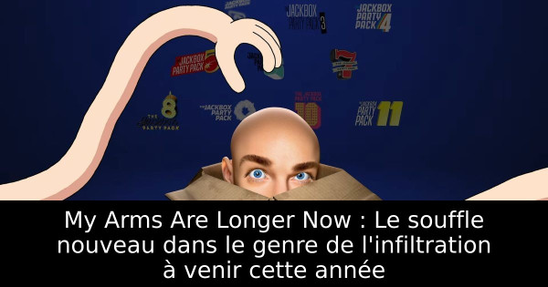 My Arms Are Longer Now : Le souffle nouveau dans le genre de l'infiltration à venir cette année